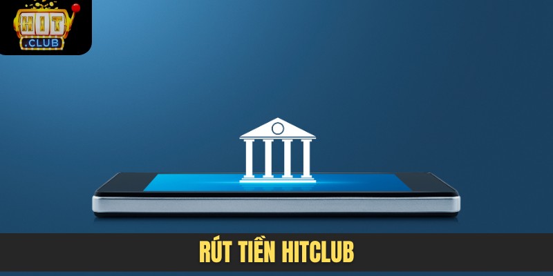 rút tiền HITCLUB