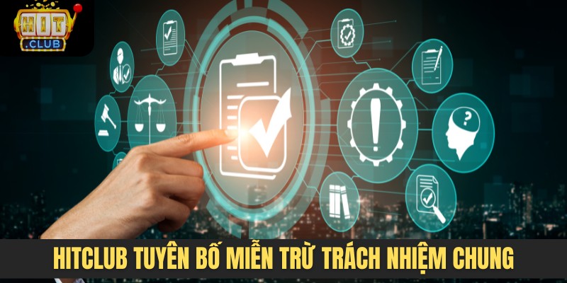 HITCLUB tuyên bố miễn trừ trách nhiệm chung