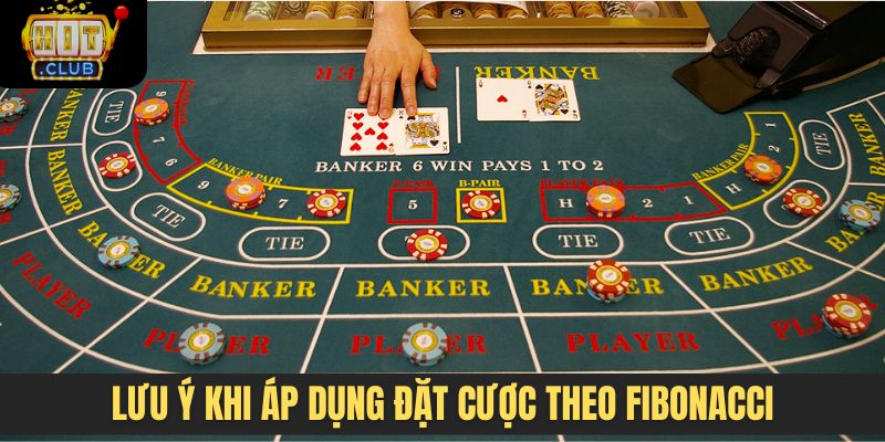 Lưu ý khi áp dụng đặt cược theo Fibonacci
