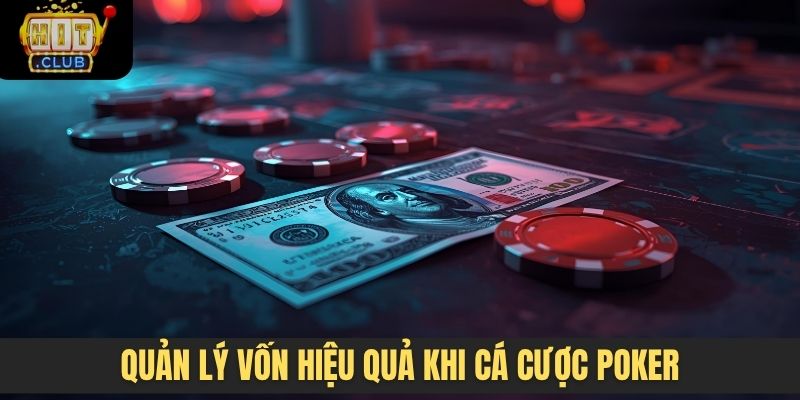 Quản lý vốn hiệu quả khi cá cược Poker