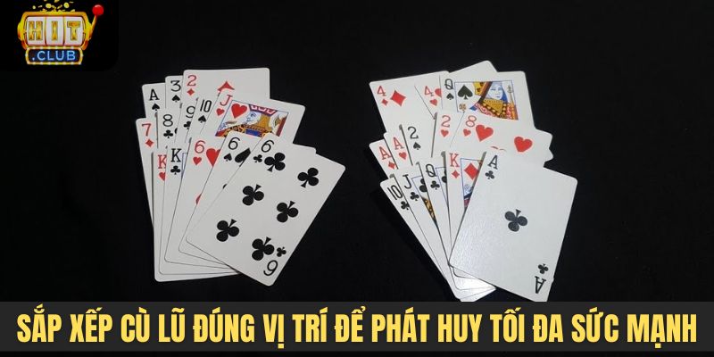 Sắp xếp cù lũ đúng vị trí để phát huy tối đa sức mạnh